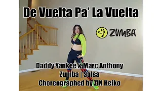 ZUMBA | De Vuelta Pa’ La Vuelta | Daddy Yankee & Marc Anthony | Salsa | Choreographed by ZIN Keiko