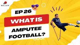 10 Facts You Need To Know About Amputee Football ⚽️