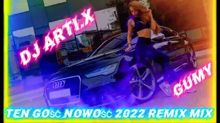 TEN GOŚĆ GUMY NOWOŚĆ 2022 REMIX MIX DJ ARTI.X 🔥🎧💿💿📀📀❤️