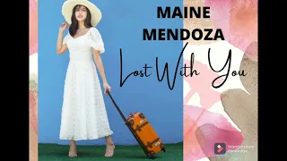 LOST WITH YOU- MAINE MENDOZA