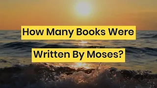 How Many Books Were Written By Moses?