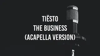 Tiësto - The Business (Acapella)