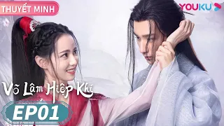 [THUYẾT MINH] Võ Lâm Hiệp Khí | Tập 01 | Lý Hoành Nghị/Hoàng Nhật Oánh | Phim Cổ Trang | YOUKU