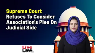 Supreme Court Refuses To Consider Association's Plea On Judicial Side