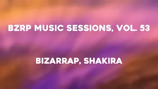 Bzrp Music Sessions, Vol. 53 - Bizarrap, Shakira (Lyrics)