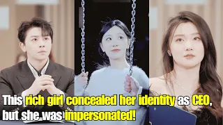 【ENG SUB】This rich girl pretended to be an ordinary employee, but was replaced by someone else!