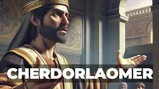 Who Was Cherdorlaomer in the Bible?