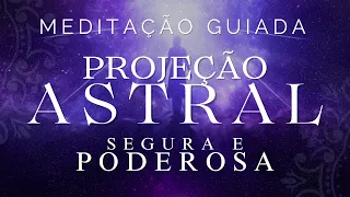 MEDITAÇÃO GUIADA - PROJEÇÃO ASTRAL SEGURA E PODEROSA (VOZ SUAVE)