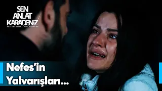 Nefes, Yiğit için yalvardı! - Sen Anlat Karadeniz