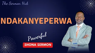 NDAKANYEPERWA- Prophet Emmanuel Makandiwa || Shona Sermon @thesermonhub