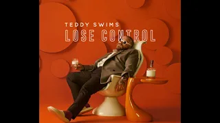 Lose Control- Teddy Swims