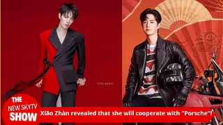 Xiao Zhan revealed that he will cooperate with "Porsche"! Xiao Zhan gained world-class recognition a