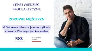 ZDROWIE MĘŻCZYZN 6 | Wczesna informacja o początkach choroby. Dlaczego jest tak ważna?