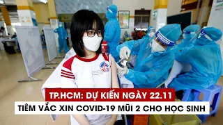 TP.HCM: Dự kiến ngày 22/11 tiêm vắc xin Covid-19 mũi 2 cho học sinh