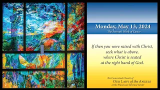 Monday, May 13, 2024 (8:00am) - The Seventh Week of Easter