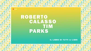 Roberto Calasso e Tim Parks: Il libro di tutti li libri | #SalToEXTRA