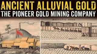 Ancient Alluvial Gold - The Pioneer Gold Mining Company