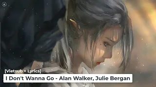 [Vietsub + Lyrics] I Don't Wanna Go - Alan Walker, Julie Bergan