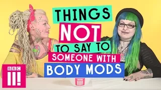 Things Not To Say To Someone With Body Modifications
