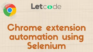 How to Automate Chrome Extension | Selenium | LetCode