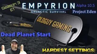 Empyrion Galactic Survival A10.5 Project Eden Hardest Settings E1 Dead Planet Start