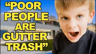 spoiled kid thinks poor people are “trash”