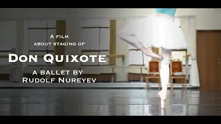 A film about staging of Don Quixote by Rudolf Nureyev / Фильм о создании балета «Дон Кихот» Нуреева