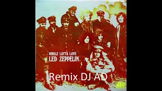 Led Zeppelin "Whole Lotta love" Remix by DJ AD