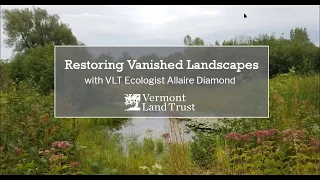 Restoring Vanished Landscapes: Wetland Restoration in Vermont