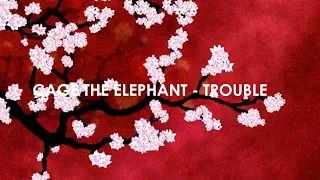 Cage The Elephant - Trouble