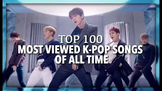 [TOP 100] MOST VIEWED K-POP SONGS OF ALL TIME • MARCH 2019