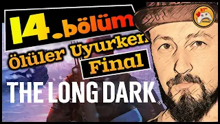 THE LONG DARK - Ölüler Uyurken (2. Deneme) #14 En Zor Mücadeleyi Bitirdik! (Mücadele Modu)