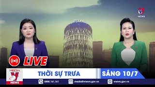 🔴[TRỰC TIẾP] Thời sự 24h cập nhật trưa 10/7 - Tin nóng Thế giới mới nhất – VNEWS