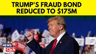Trump Bond Cut to $175 Million Amid Appeal of NY Fine | Trump News | U.S News | English News | N18V