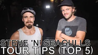 Steve 'n' Seagulls - TOUR TIPS (Top 5) Ep. 735