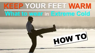 KEEP YOUR FEET WARM IN WINTER | What to wear in Extreme Cold