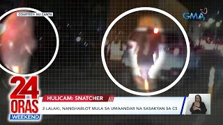 24 Oras Weekend: (Part 2) Snatcher sa C5; PBBM duda sa "wiretap" ng China; Magkakaanak... atbp.