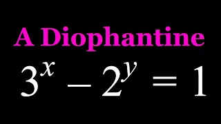 Solving a Diophantine Equation (3^x-2^y=1)