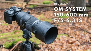 OM System 150-600 mm f/5-6.3 IS - Co potrafi najdłuższy teleobiektyw w systemie? (Recenzja)