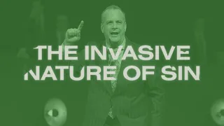 The Invasive Nature of Sin | Senior Pastor Joshua B. Carson