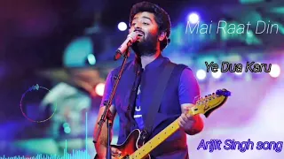 Mera Raat Din Ye Dua Karo(Arijit Singh song)