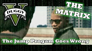 The Matrix Jump Program Goes Wrong (GTA V Machinima)