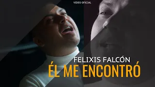 Él Me Encontró - Felixis Falcón (Video Oficial)