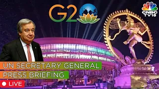 LIVE: UN Secretary General Antonio Guterres Addresses The Media | G20 Summit 2023 | N18L