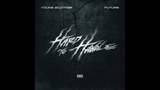 Young Scooter & Future - Hard To Handle (AUDIO)