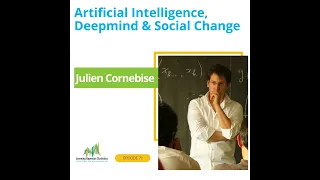 #71 Artificial Intelligence, Deepmind & Social Change, with Julien Cornebise