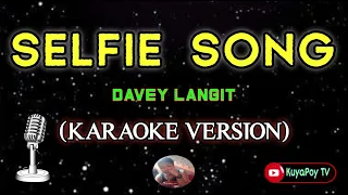 SELFIE SONG - Davey langit (karaoke version) 🎶