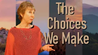 The Choices We Make (May 5, 2024)