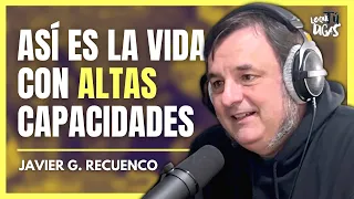 Lo Que Nadie Cuenta de las Personas Superdotadas - Javier G. Recuenco | Lo Que Tú Digas 302