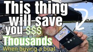 This thing could save you thousands of dollars when buying a boat. must watch.